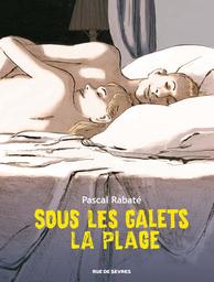 Sous les galets, la plage | Rabaté, Pascal. Auteur. Illustrateur