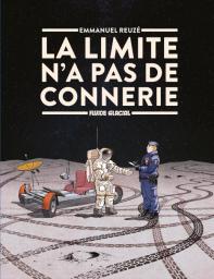 La Limite n'a pas de connerie, volume 1 | Reuzé, Emmanuel. Auteur