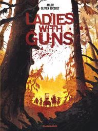 Ladies with guns : tome 1 | Bocquet, Olivier. Auteur