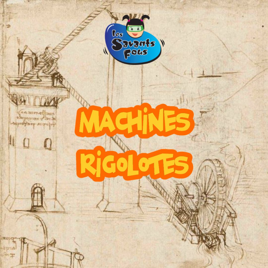MACHINES RIGOLOTES / LES SAVANTS FOUS | 